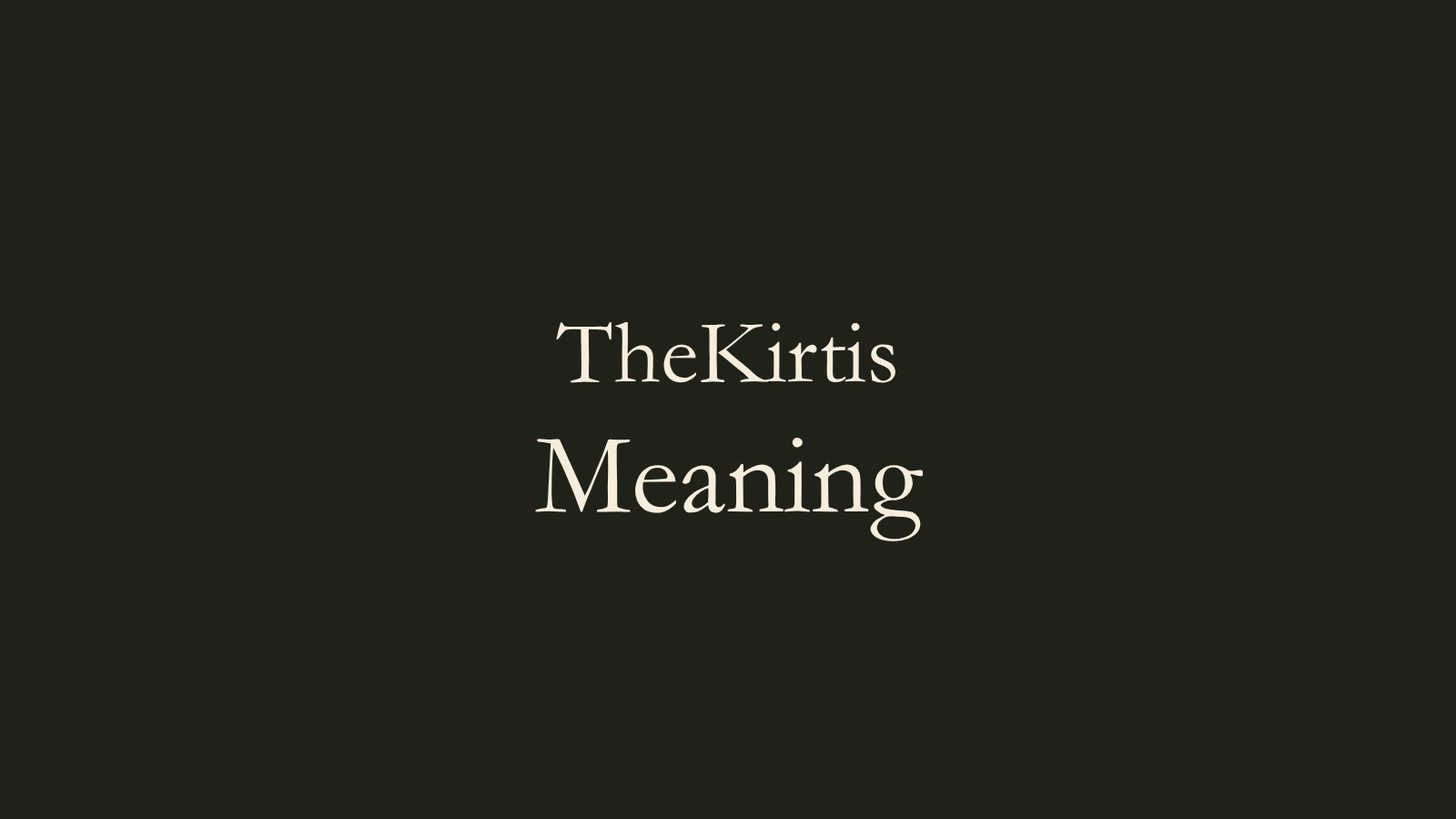 Minimal editorial artwork by TheKirtis featuring the word "Meaning" on a dark background.