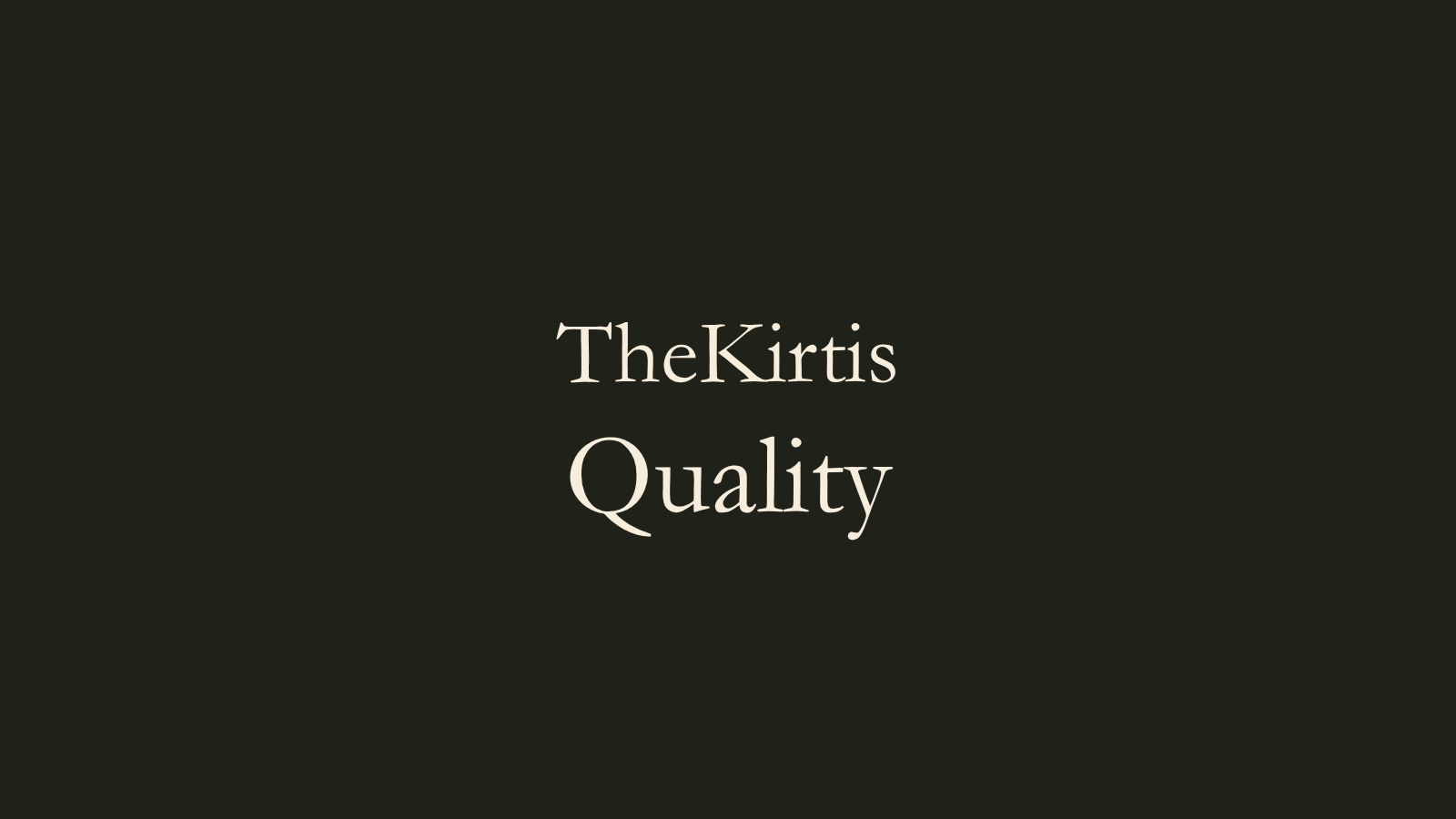 Minimal editorial artwork by TheKirtis featuring the word "Quality" on a dark background.